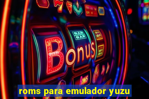 roms para emulador yuzu